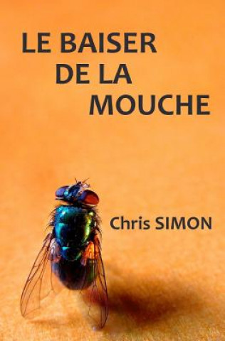 Книга Le baiser de la mouche: Nouvelles fantastiques Chris Simon