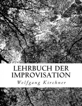 Książka Lehrbuch der Improvisation: Das Original-Manuskript Wolfgang Kirchner