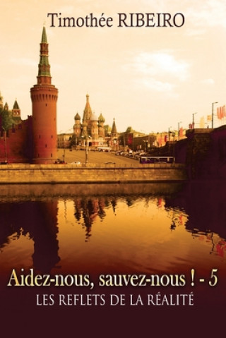 Könyv Aidez-nous, sauvez-nous ! - les reflets de la réalité 5 Timothee Ribeiro