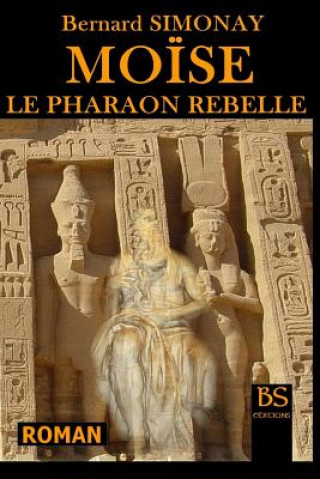 Kniha Moise le Pharaon rebelle Bernard Simonay