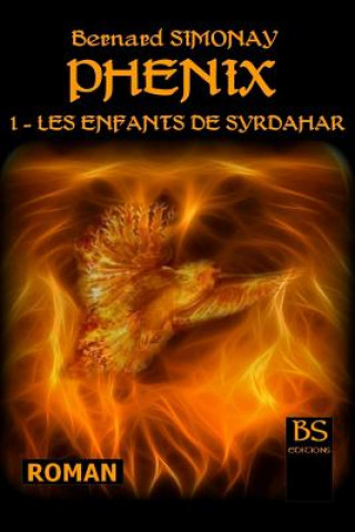 Könyv Phenix 1: Les Enfants de Syrdahar Bernard Simonay