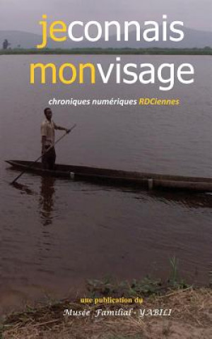Kniha Je connais mon visage: Chroniques numériques RDCiennes Marcel Yabili