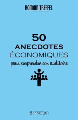 Kniha 50 anecdotes économiques pour surprendre son auditoire Romain Treffel