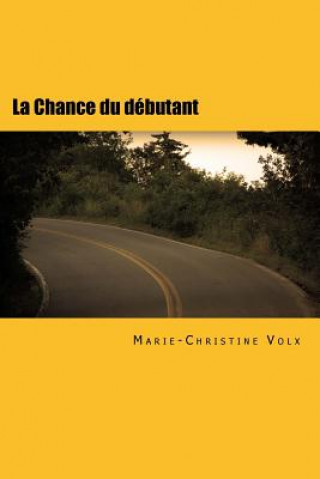Carte La Chance Du Débutant: Roman Policier En Français Facile Marie-Christine Volx