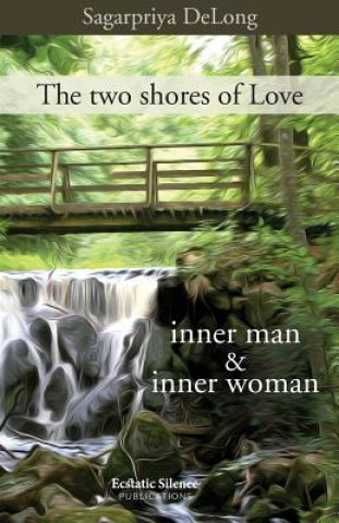 Carte The two shores of Love: inner man & inner woman Sagarpriya DeLong