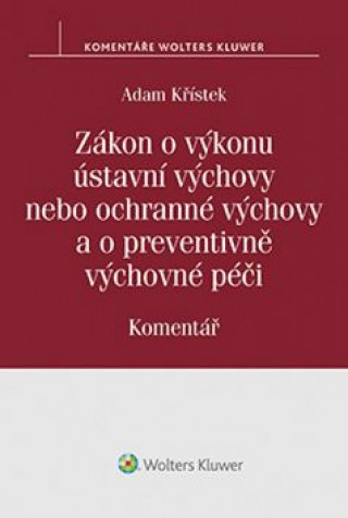 Könyv Zákon o výkonu ústavní výchovy nebo ochranné výchovy a o preventivně výchovné pé Adam Křístek