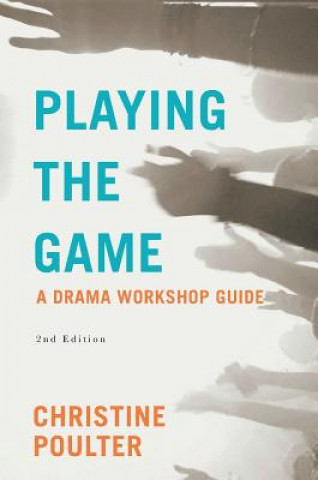 Könyv Playing the Game: A Drama Workshop Guide Christine Poulter