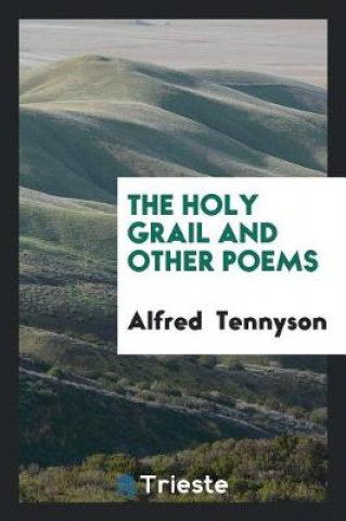 Kniha Holy Grail and Other Poems Alfred Tennyson