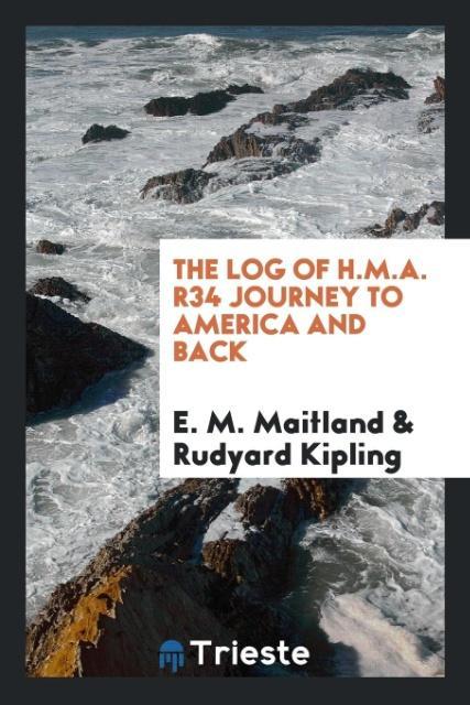 Kniha Log of H.M.A. R34 Journey to America and Back E. M. Maitland