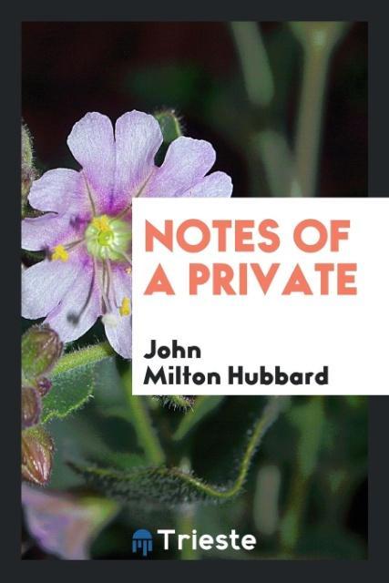 Carte Notes of a Private John Milton Hubbard