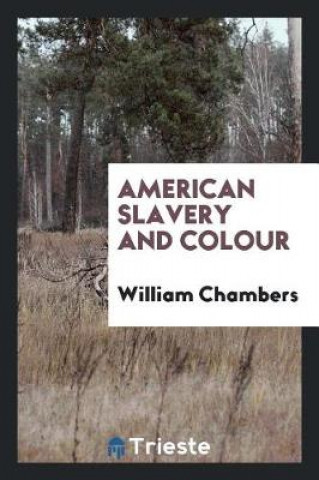 Carte American Slavery and Colour William Chambers