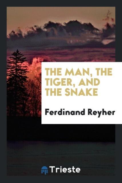 Buch Man, the Tiger, and the Snake Ferdinand Reyher