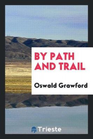 Knjiga By Path and Trail Oswald Grawford