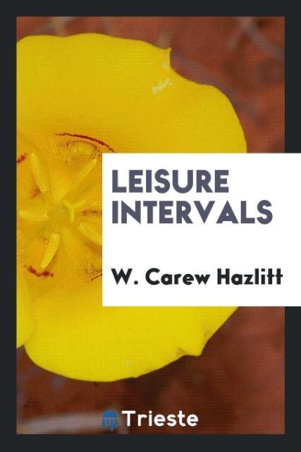 Kniha Leisure Intervals W. Carew Hazlitt