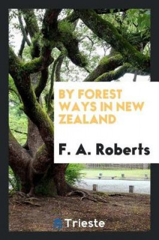 Könyv By Forest Ways in New Zealand F. A. Roberts