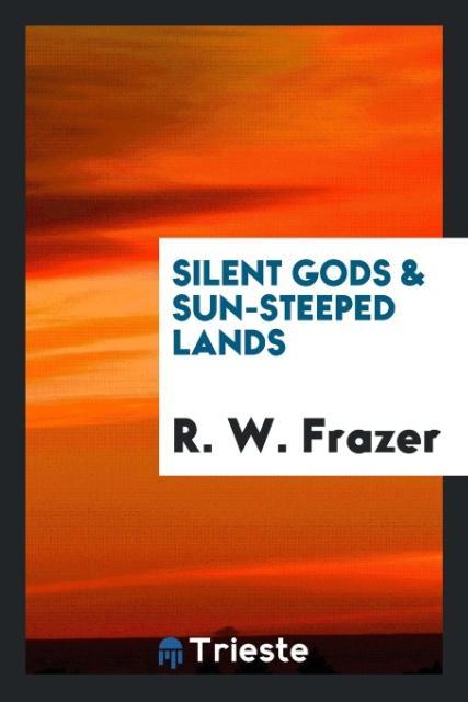 Könyv Silent Gods & Sun-Steeped Lands R. W. Frazer