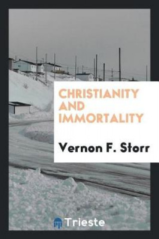 Kniha Christianity and Immortality Vernon F. Storr