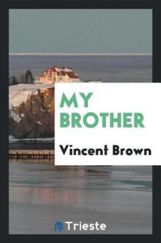Carte My Brother Vincent Brown