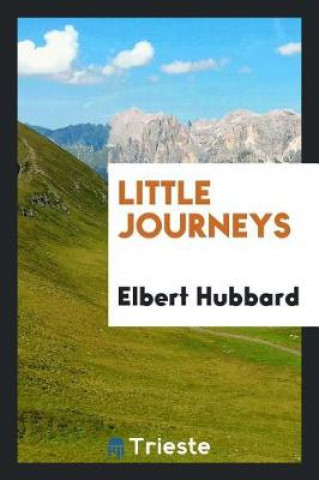 Kniha Little Journeys Elbert Hubbard