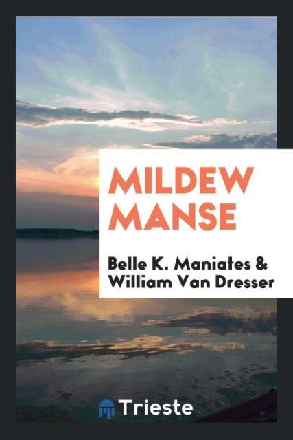 Carte Mildew Manse Belle K. Maniates