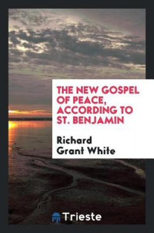 Könyv New Gospel of Peace, According to St. Benjamin Richard Grant White