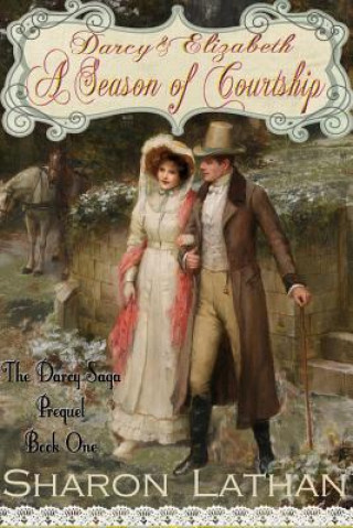 Kniha Darcy and Elizabeth: A Season of Courtship Sharon Lathan