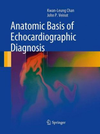 Kniha Anatomic Basis of Echocardiographic Diagnosis Kwan-Leung Chan