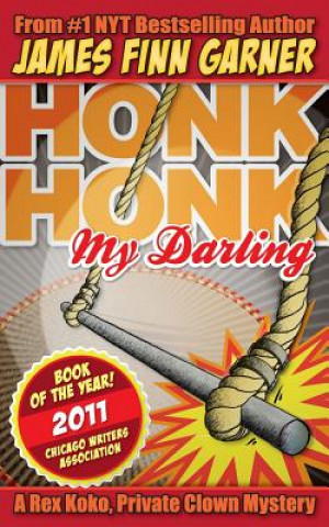 Carte Honk Honk, My Darling: A Rex Koko, Private Clown Mystery James Finn Garner