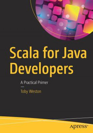 Könyv Scala for Java Developers Toby Weston