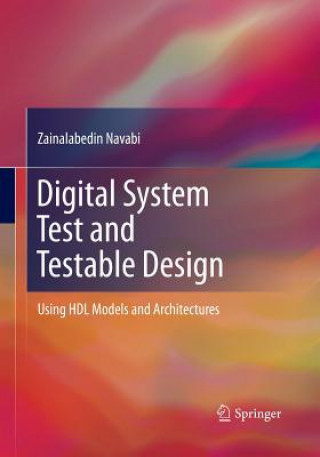 Kniha Digital System Test and Testable Design Zainalabedin Navabi