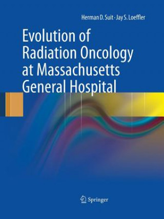 Knjiga Evolution of Radiation Oncology at Massachusetts General Hospital Jay S. Loeffler