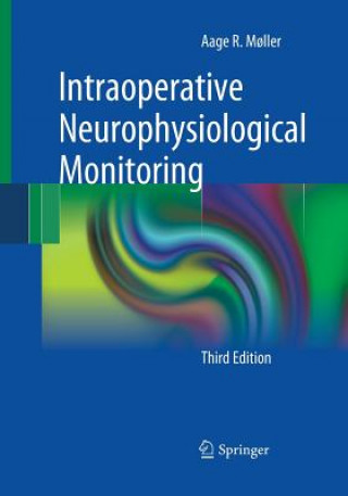 Knjiga Intraoperative Neurophysiological Monitoring Aage R. Moller