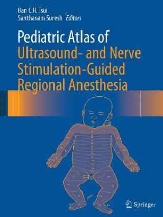 Carte Pediatric Atlas of Ultrasound- and Nerve Stimulation-Guided Regional Anesthesia Santhanam Suresh
