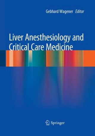 Könyv Liver Anesthesiology and Critical Care Medicine Gebhard Wagener