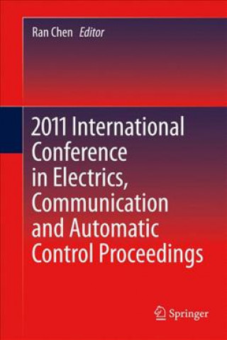 Knjiga 2011 International Conference in Electrics, Communication and Automatic Control Proceedings Ran Chen