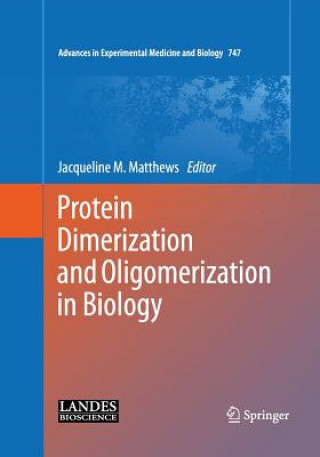 Kniha Protein Dimerization and Oligomerization in Biology Jacqueline M. Matthews