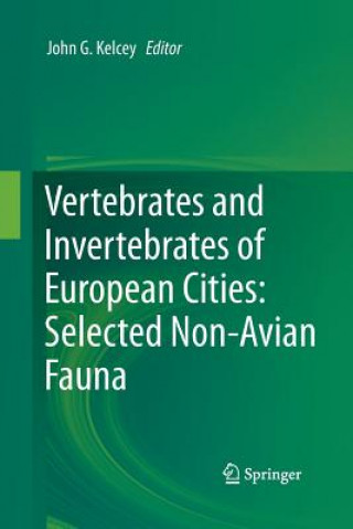 Книга Vertebrates and Invertebrates of European Cities:Selected Non-Avian Fauna John G. Kelcey