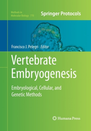 Kniha Vertebrate Embryogenesis Francisco J. Pelegri