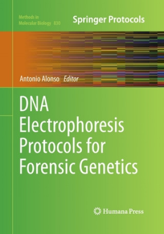 Kniha DNA Electrophoresis Protocols for Forensic Genetics Antonio Alonso