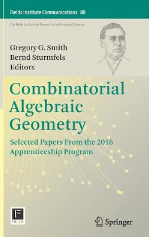 Kniha Combinatorial Algebraic Geometry Gregory G. Smith