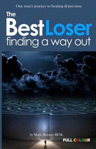 Kniha The Best Loser: Finding a Way Out MR Mark Thomas Mooney Bem