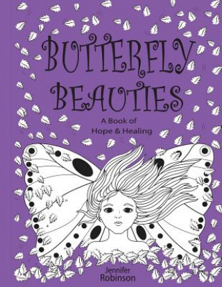 Kniha Butterfly Beauties: A Celebration of Women Honouring Their Inner Strength & Beauty... Jennifer Robinson