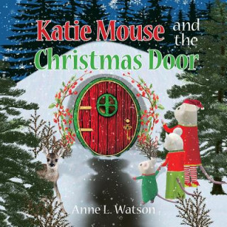 Kniha Katie Mouse and the Christmas Door Anne L. Watson