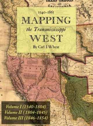 Książka Mapping the Transmississippi West 1540-1861 Carl I. Wheat