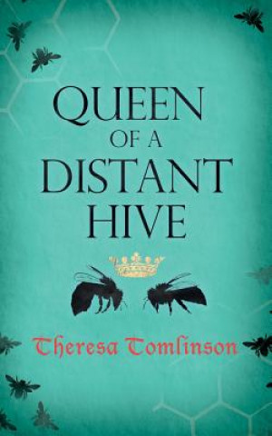 Книга Queen of a Distant Hive Theresa Tomlinson