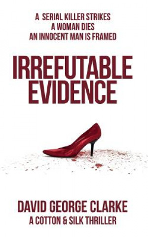 Knjiga Irrefutable Evidence David George Clarke