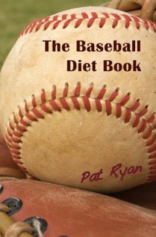 Carte The Baseball Diet Book Patrick Ryan