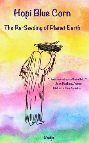 Könyv Hopi Blue Corn: The Re-Seeding of Planet Earth Nadja