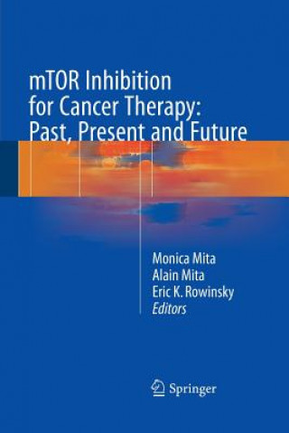 Книга mTOR Inhibition for Cancer Therapy: Past, Present and Future Alain Mita