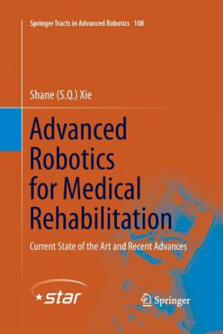 Kniha Advanced Robotics for Medical Rehabilitation Shane (S. Q. ) Xie